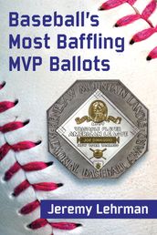 Baseball s Most Baffling MVP Ballots