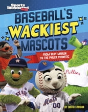 Baseball s Wackiest Mascots