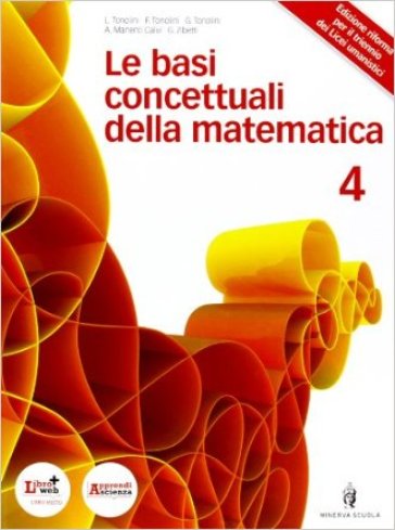 Basi concettuali matematica. Per i Licei e gli Ist. magistrali. Con DVD. Con espansione online. 2. - Livia Tonolini - Franco Tonolini - Giuseppe Tonolini