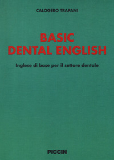 Basic dental english. Inglese di base per il settore dentale - Calogero Trapani