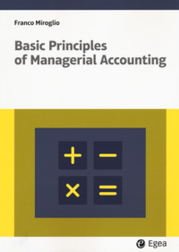 Basic principles of managerial accounting - Franco Miroglio