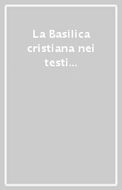 La Basilica cristiana nei testi dei Padri dal II al IV secolo