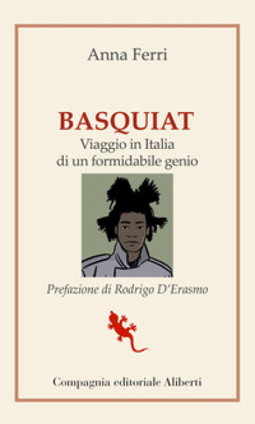 Basquiat. Viaggio in Italia di un formidabile genio - Anna Ferri