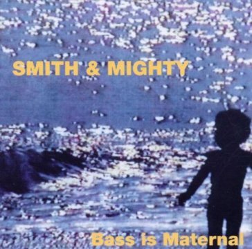 Bass is maternal - Smith & Mighty