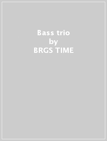 Bass trio - BRGS TIME