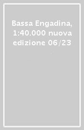 Bassa Engadina, 1:40.000 nuova edizione 06/23