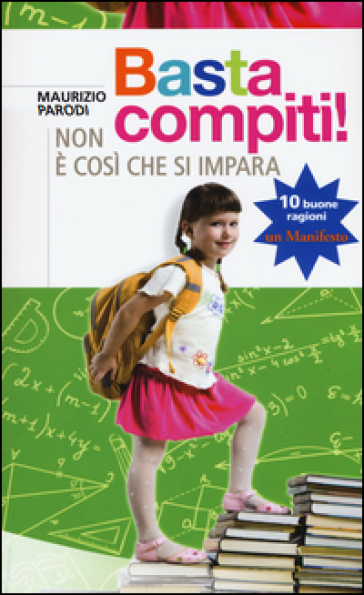 Basta compiti! Non è così che si impara - Maurizio Parodi