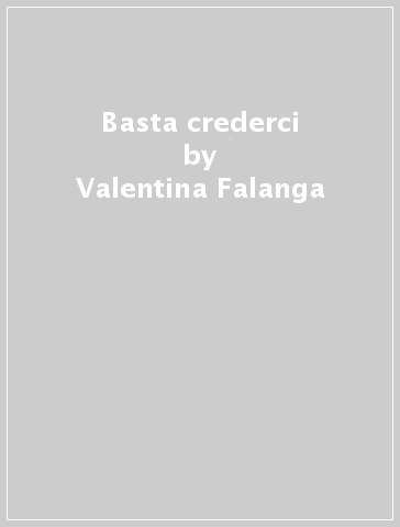 Basta crederci - Valentina Falanga - Gianluca Agnello