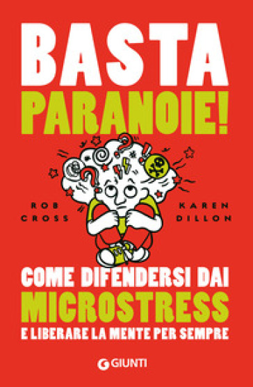 Basta paranoie! Come difendersi dai microstress e liberare la mente per sempre - Rob Cross - Karen Dillon