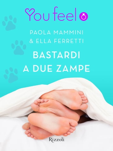 Bastardi a due zampe (Youfeel) - Ella Ferretti - Paola Mammini