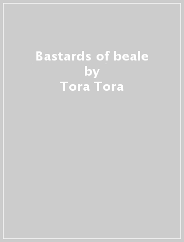 Bastards of beale - Tora Tora