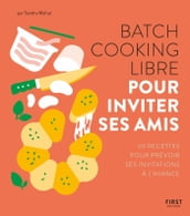 Batch cooking libre - Pour inviter ses amis