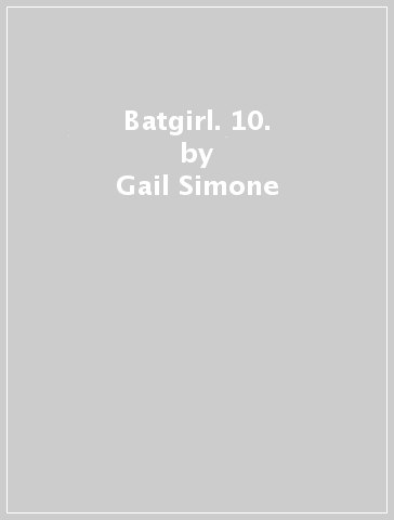 Batgirl. 10. - Gail Simone