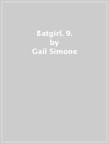 Batgirl. 9. - Gail Simone