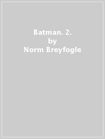 Batman. 2. - Norm Breyfogle