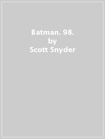 Batman. 98. - Scott Snyder