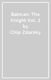 Batman: The Knight Vol. 1