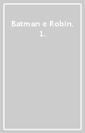 Batman e Robin. 1.