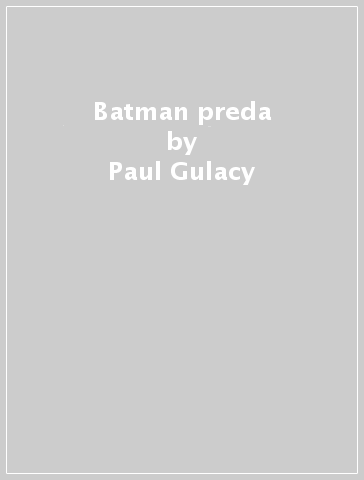 Batman preda - Paul Gulacy - Doug Moench - Terry Austin - Jimmy Palmiotti