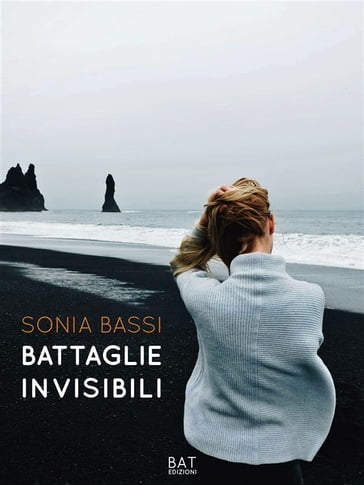 Battaglie invisibili - Sonia Bassi