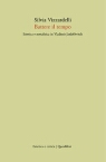 Battere il tempo. Estetica e metafisica in Vladimir Jankélévitch - Silvia Vizzardelli