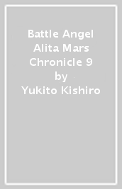 Battle Angel Alita Mars Chronicle 9