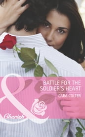Battle for the Soldier s Heart (Mills & Boon Cherish)