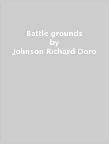 Battle grounds - Johnson Richard Doro