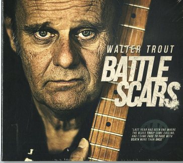 Battle scars (deluxe edt.) - Walter Trout