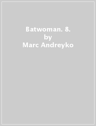 Batwoman. 8. - Marc Andreyko