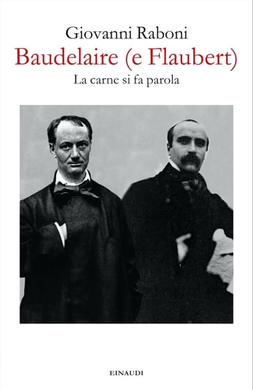 Baudelaire (e Flaubert) - Giovanni Raboni - Patrizia Valduga