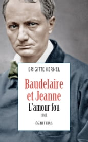 Baudelaire et Jeanne, l amour fou