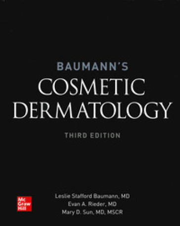Baumann's cosmetic dermatology - Leslie Baumann - Evan A. Rieder - Mary D. Sun