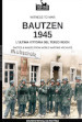 Bautzen 1945. L ultima vittoria del Terzo Reich
