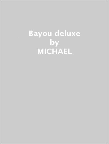 Bayou deluxe - MICHAEL & BEAUSOL DOUCET