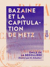 Bazaine et la capitulation de Metz