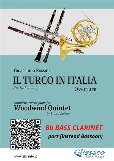 Bb Bass Clarinet part (instead Bassoon): Il Turco in Italia for Woodwind Quintet - Gioacchino Rossini - a cura di Enrico Zullino