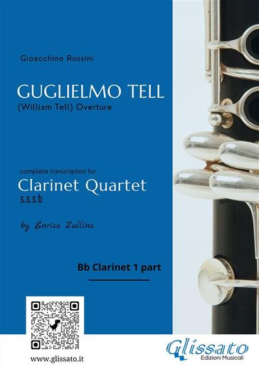 Bb Clarinet 1 part: Guglielmo Tell for Clarinet Quartet - Gioacchino Rossini - a cura di Enrico Zullino