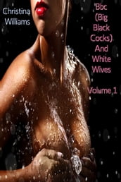 Bbc (Big Black Cocks) And White Wives Volume 1