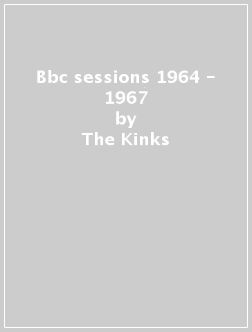 Bbc sessions 1964 - 1967 - The Kinks