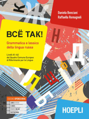 Bce tak! Grammatica e lessico della lingua russa. Livelli A1-A2 del quadro comune europeo di riferimento per le lingue. Con ebook. Con espansione online - Daniela Bonciani - Raffaella Romagnoli