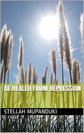 Be Healed From Depression