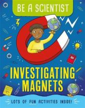 Be a Scientist: Investigating Magnets