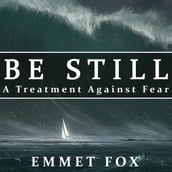 Be Still: A Treatment Against Fear