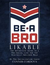 Be a Bro: Likable