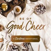 Be of Good Cheer