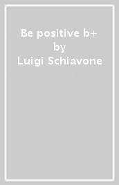 Be positive b+