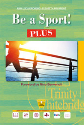 Be a sport! Plus. Per le Scuole superiori. Ediz. per la scuola. Con e-book. Con espansione online. Con CD-Audio