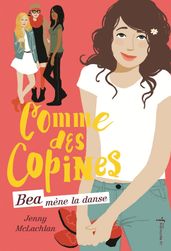 Béa mène la danse. Comme des copines, tome 1