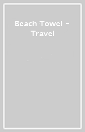 Beach Towel - Travel